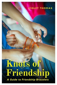 Knots of Friendship: A Guide to Friendship Bracelets