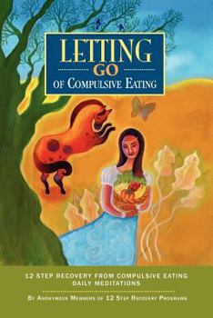 Paperback Letting Go of Compulsive Eating: Twelve Step Recovery from Compulsive Eating - Daily Meditations Book