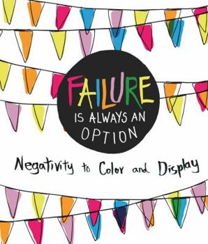 Paperback Failure Is Always an Option: Negativity to Color and Display Book