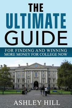 Paperback The Ultimate Guide for Finding and Winning More Money for College Now Book