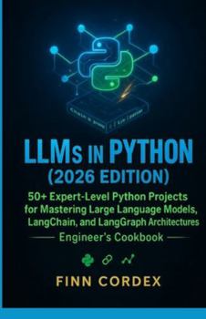 Paperback Llms in Python: 50+ Expert-Level Python Projects for Mastering Large Language Models, Langchain, and Langgraph Architectures Book