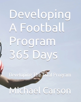 Paperback Developing A Football Program 365 Days: Developing The Total Program Book