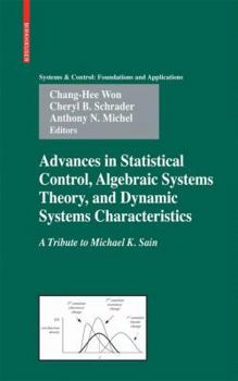 Hardcover Advances in Statistical Control, Algebraic Systems Theory, and Dynamic Systems Characteristics: A Tribute to Michael K. Sain Book
