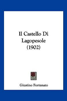 Paperback Il Castello Di Lagopesole (1902) [Italian] Book