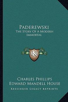 Paderewski: The Story of a Modern Immortal (Classic Reprint)