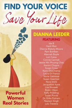 Paperback Find Your Voice, Save Your Life: Powerful Women Real Stories Book