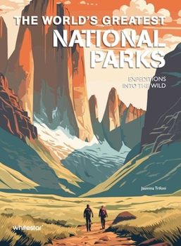 Hardcover The World's Greatest National Parks: Expeditions Into the Wild Book