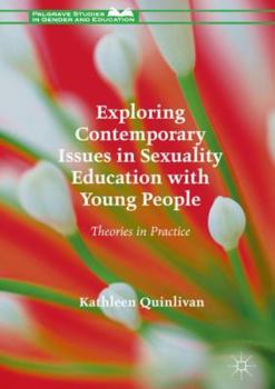 Hardcover Exploring Contemporary Issues in Sexuality Education with Young People: Theories in Practice Book