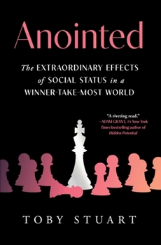 Paperback Anointed: The Extraordinary Effects of Social Status in a Winner-Take-Most World Book