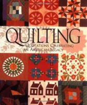 Hardcover Quilting: Quotations Celebrating An American Legacy (Classic Miniatures) Book