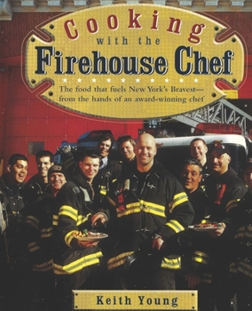 Paperback Cooking with the Firehouse Chef: The food that fuels New York's Bravest from the hands of award winning chef Keith Young Book