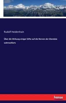 Paperback Über die Wirkung einiger Gifte auf die Nerven der Glandula submaxillaris [German] Book