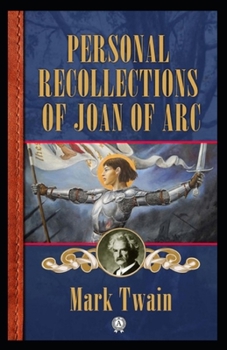 Paperback Mark Twain: Personal Recollections of Joan of Arc-Original Edition(Annotated) Book