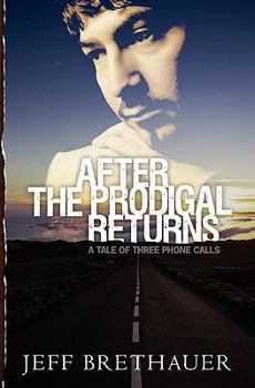 Paperback After the Prodigal Returns: a tale of three phone calls Book