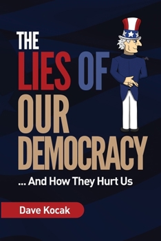 Paperback The Lies of Our Democracy...: And How They Hurt Us Book