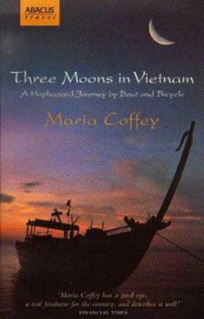 Paperback Three Moons in Vietnam: A Haphazard Journey by Boat and Bicycle Book