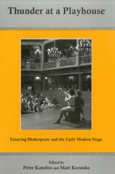 Hardcover Thunder at a Playhouse: Essaying Shakespeare and the Early Modern Stage Book