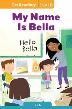 Paperback My Name Is Bella Level B (Get Reading! Sail) Book