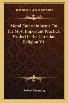 Paperback Moral Entertainments On The Most Important Practical Truths Of The Christian Religion V1 Book