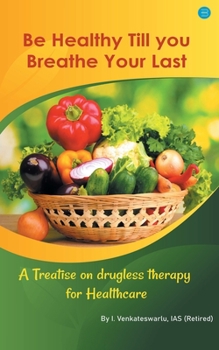 Paperback Be Healthy Till You Breathe Your Last. Book