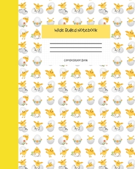 Wide Ruled Notebook Composition Book: Cute Novelty Gift for Girls, Boys, Teens & Back to School Students. 8" x 10" 120 Pages. Baby Chick Cover