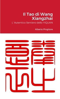 Paperback Il Tao di Wang Xiangzhai: L' autentico sentiero dello Yiquan [Italian] Book