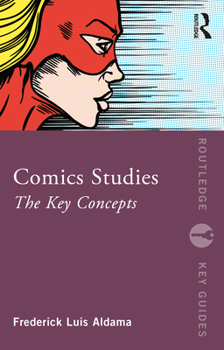Comics Studies: The Key Concepts (Routledge Key Guides)