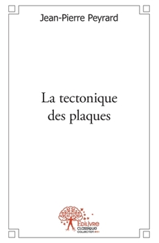 Plate Tectonics: An Illustrated Memoir