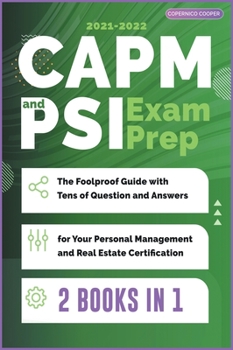 CAPM and PSI Exam Prep [2 Books in 1]: The Foolproof Guide with Tens of Question and Answers for Your Personal Management and Real Estate Certification