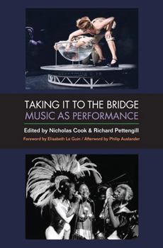 Paperback Taking It to the Bridge: Music as Performance Book