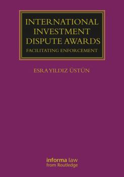 International Investment Dispute Awards: Facilitating Enforcement