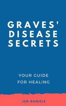 Paperback Graves' Disease Secrets: Your Guide for Healing Book