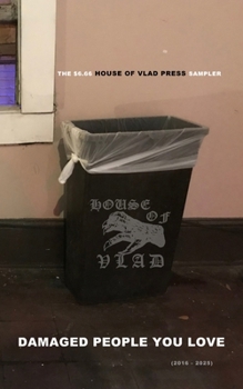Paperback Damaged People You Love: The $6.66 House of Vlad Press Sampler (2016-2025) Book