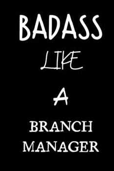 badass like a branch manager: small lined New Job Quote Notebook / Travel Journal to write in (6'' x 9'') 120 pages