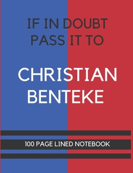 Paperback If In Doubt Pass It To Christian Benteke: Christian Benteke Themed Notebook/ Journal/ Notepad/ Diary For Palace Fans, Teens, Adults and Kids - 100 Bla Book