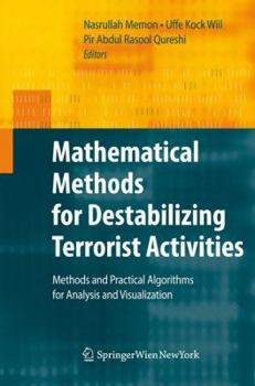 Hardcover Mathematical Methods for Destabilizing Terrorist Activities: Methods and Practical Algorithms for Analysis and Visualization Book