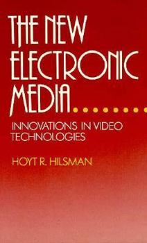 Paperback The New Electronic Media: Innovations in Video Technologies Book