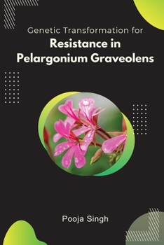 Paperback Genetic Transformation for Resistance in Pelargonium Graveolens Book