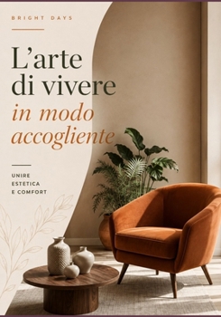 Paperback L'arte di vivere in modo accogliente: unire estetica e comfort [Italian] Book