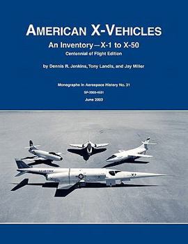Paperback American X-Vehicles: An Inventory- X-1 to X-50. NASA Monograph in Aerospace History, No. 31, 2003 (SP-2003-4531) Book