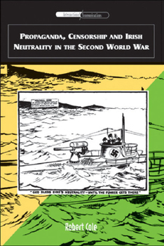 Hardcover Propaganda, Censorship and Irish Neutrality in the Second World War Book
