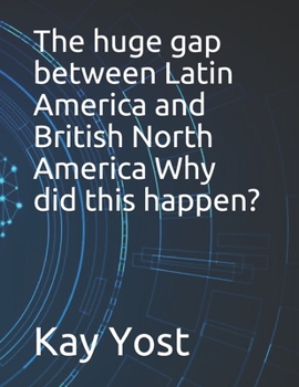 Paperback The huge gap between Latin America and British North America Why did this happen? Book