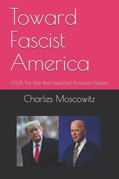 Paperback Toward Fascist America: 2021: The Year that Launched American Fascism Book