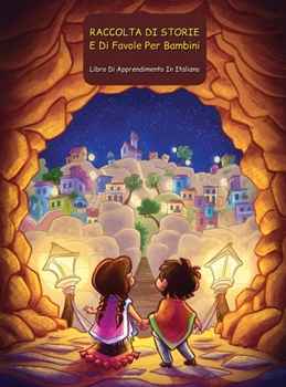 Raccolta Di Storie E Di Favole Per Bambini - Libro Di Apprendimento in Italiano: Fairy Tales And Poems For Kids. This Book Is A Collection Of Fictional Stories That One Can Read To His Children. Paper