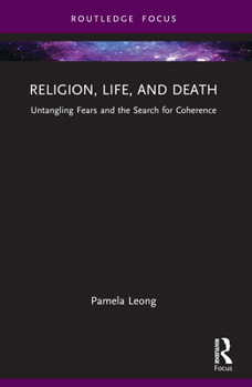 Paperback Religion, Life, and Death: Untangling Fears and the Search for Coherence Book