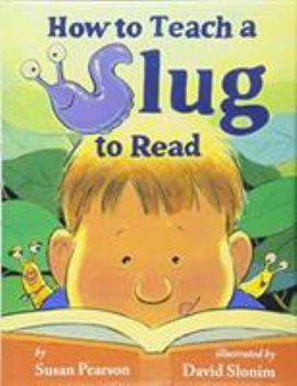 Hardcover How to Teach a Slug to Read Book