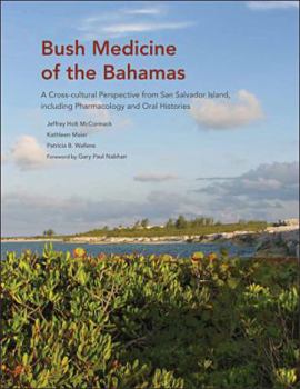 Hardcover Bush Medicine of the Bahamas: A Cross-cultural Perspective from San Salvador Island, including Pharmacology and Oral Histories Book