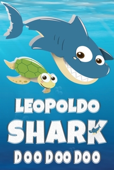 Paperback Leopoldo: Leopoldo Shark Doo Doo Doo Notebook Journal For Drawing or Sketching Writing Taking Notes, Custom Gift With The Boys N Book