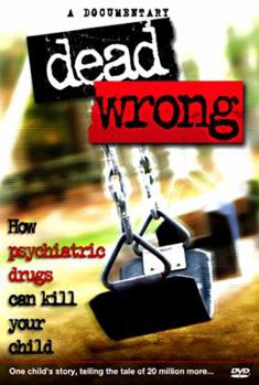 DVD Dead Wrong: How Psychiatric Drugs Can Kill Your Child (DVD & Booklet) Book