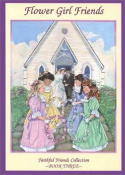 Flower Girl Friends (Faithful Friends) - Book #3 of the Faithful Friends